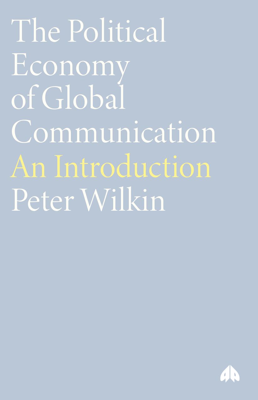 Political Economy Of Global Communication: An Introduction