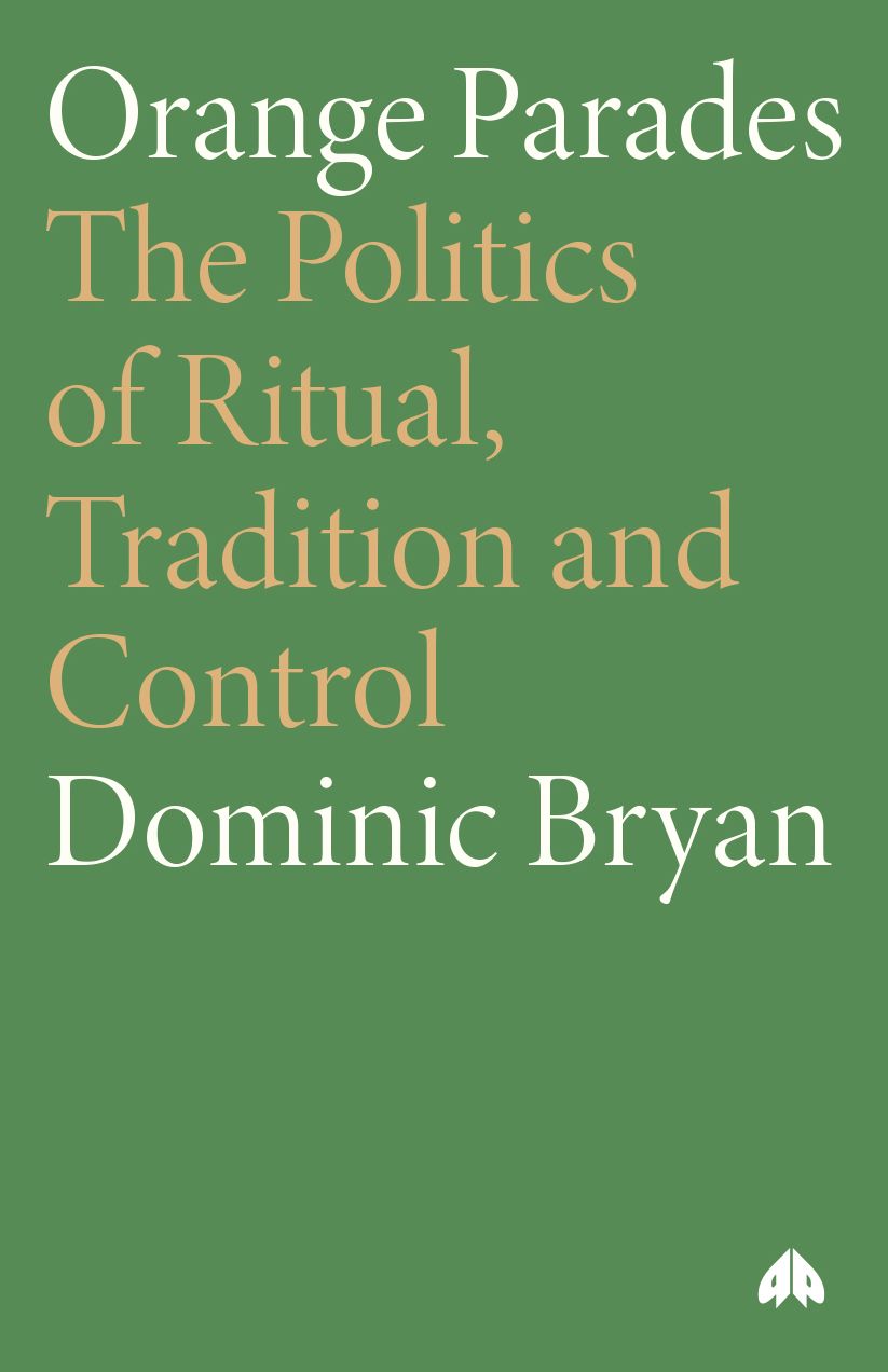 Orange Parades: The Politics of Ritual, Tradition and Control