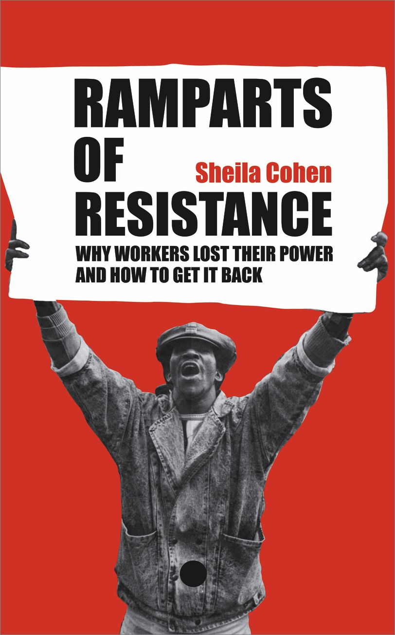 Ramparts of Resistance: Why Workers Lost Their Power, and How to Get It Back