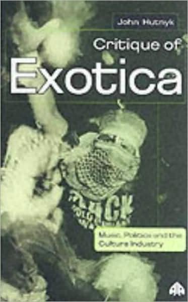 Critique Of Exotica: Music, Politics and the Culture Industry