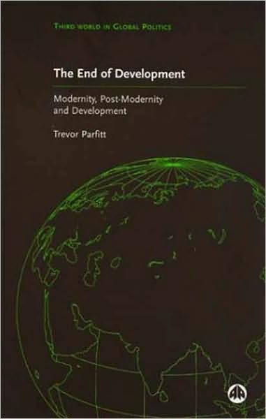 The End of Development: Modernity, Post-Modernity and Development