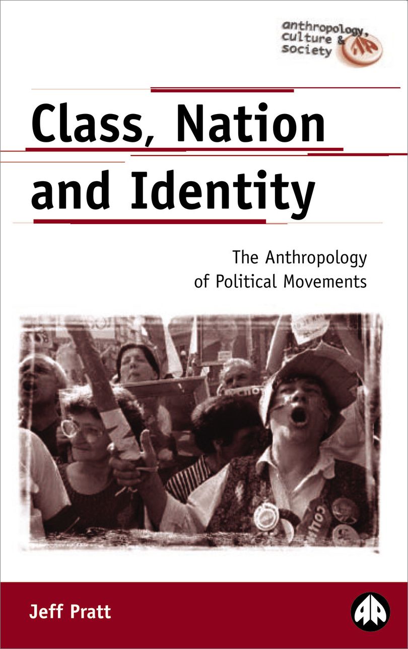 Class, Nation And Identity: The Anthropology of Political Movements