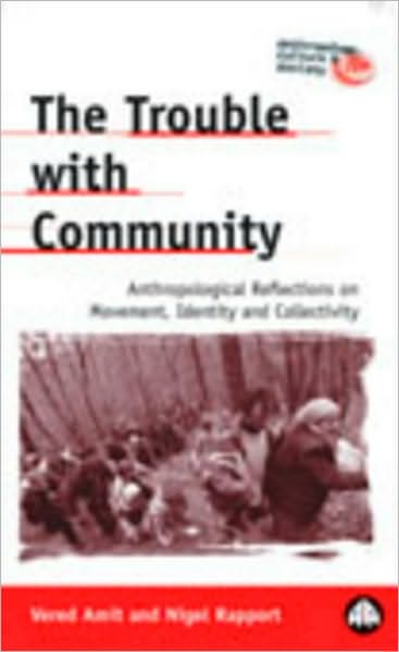 Trouble With Community: Anthropological Reflections on Movement, Identity and Collectivity