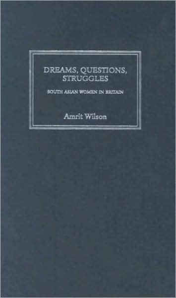 Dreams, Questions, Struggles: South Asian Women in Britain