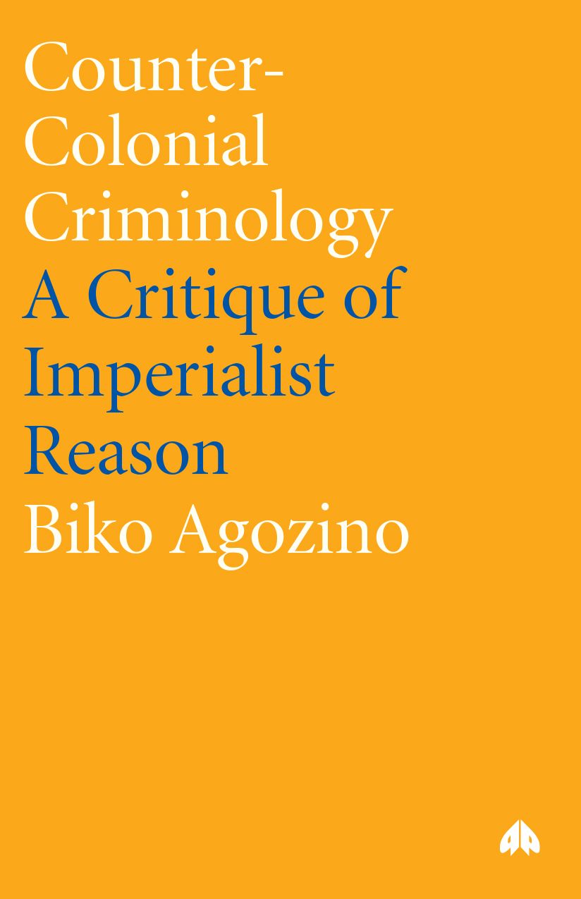 Counter-Colonial Criminology: A Critique of Imperialist Reason