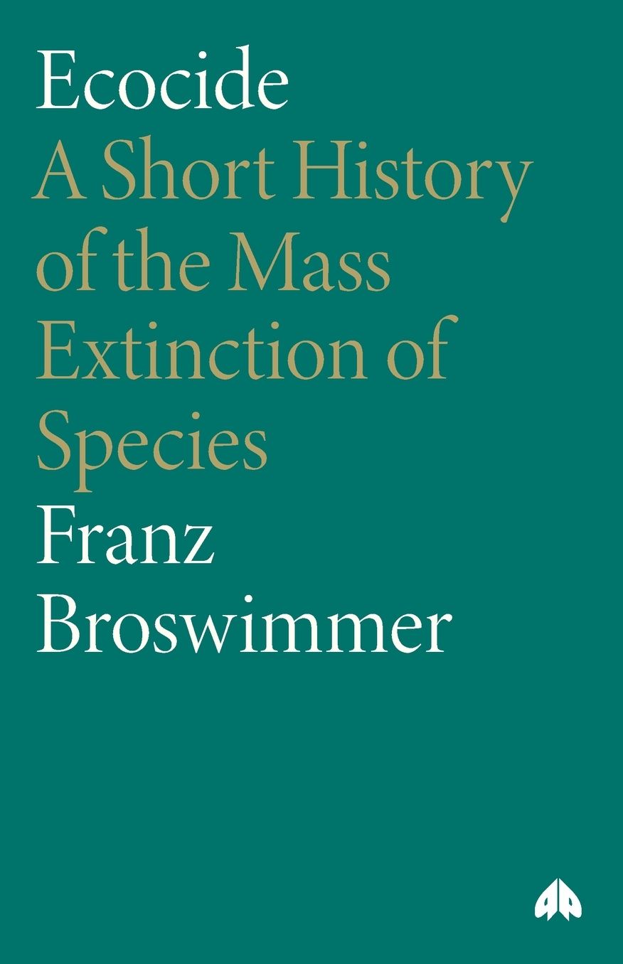 Ecocide: A Short History of the Mass Extinction of Species