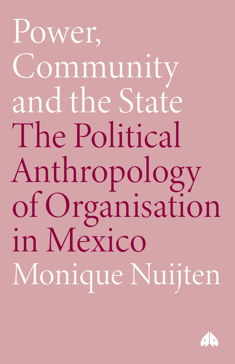 Power, Community and the State: The Political Anthropology of Organisation in Mexico