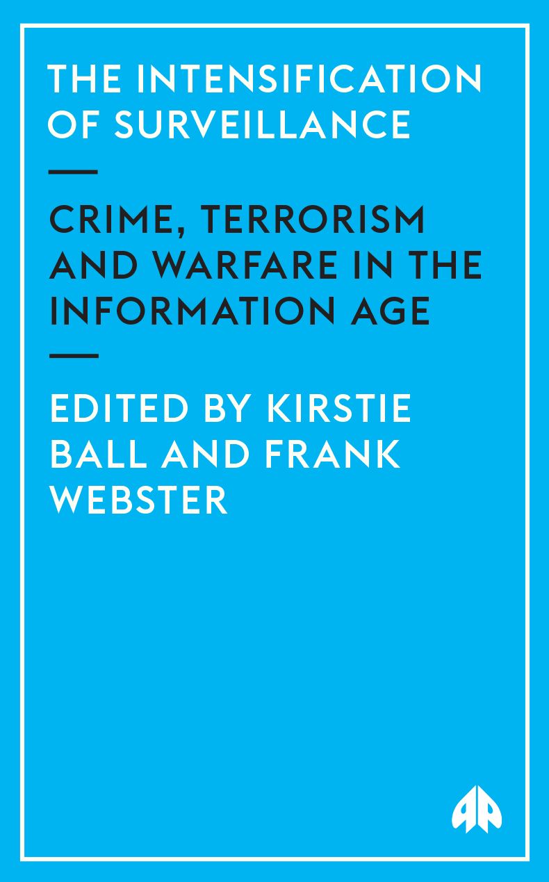 Intensification of Surveillance: Crime, Terrorism and Warfare in the Information Age