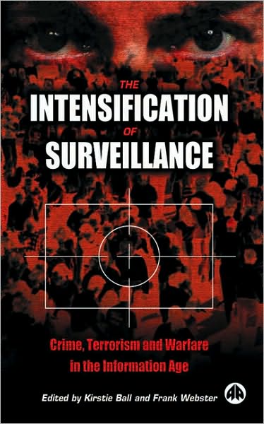 Intensification of Surveillance: Crime, Terrorism and Warfare in the Information Age