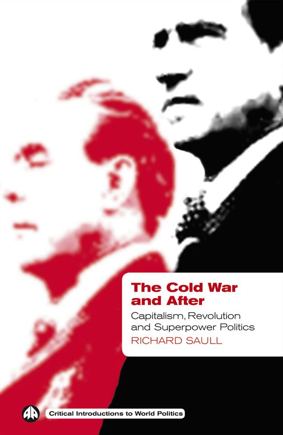 The Cold War and After: Capitalism, Revolution and Superpower Politics