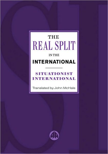 Real Split in the International: Theses on the Situationist International and Its Time, 1972