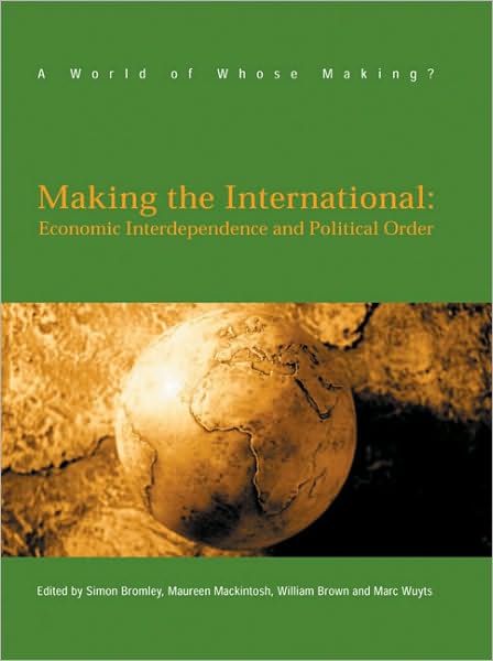 Making the International: Economic Interdependence and Political Order