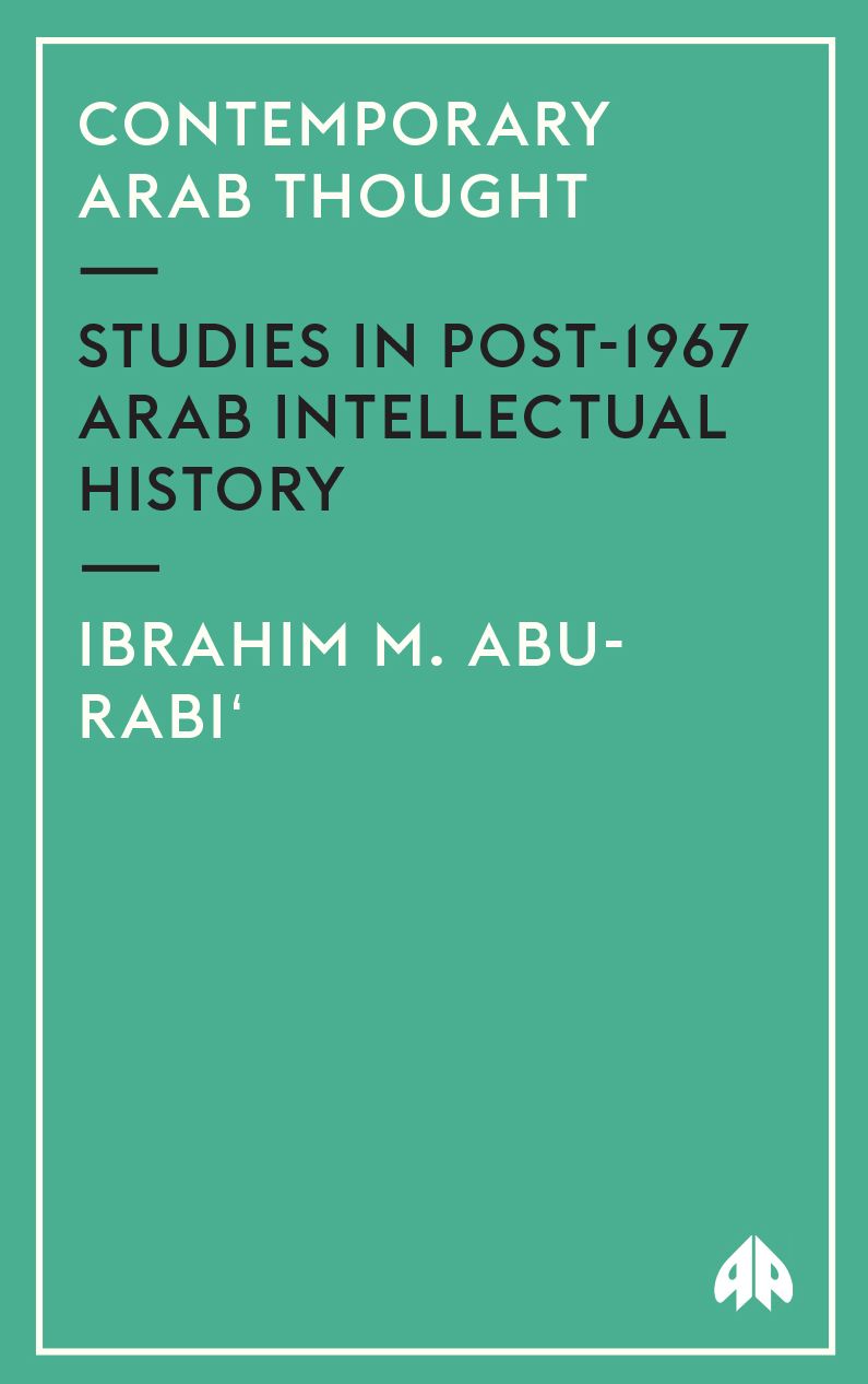 Contemporary Arab Thought: Studies in Post-1967 Arab Intellectual History