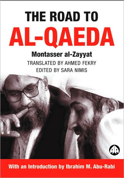 The Road to Al-Qaeda: The Story of Bin Laden's Right-Hand Man