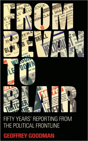 From Bevan to Blair: Fifty Years' Reporting from the Political Frontline