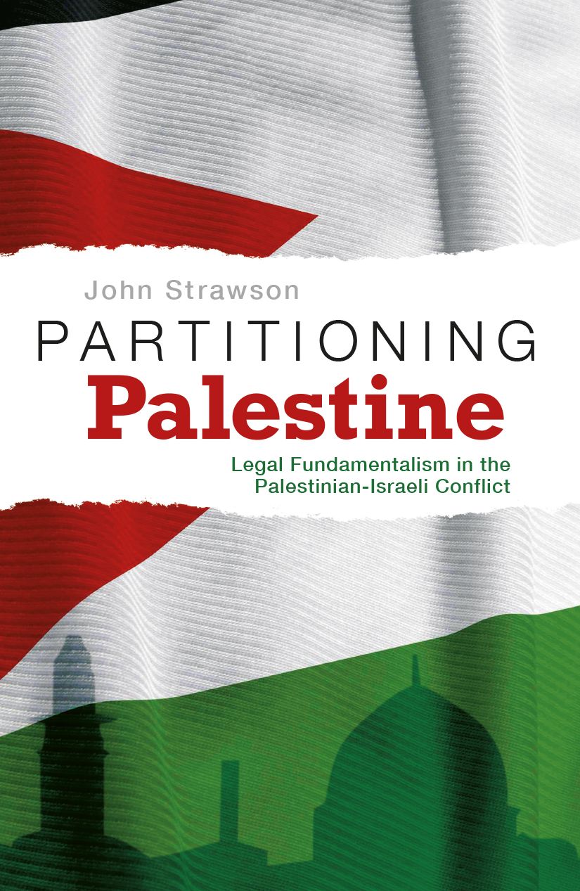 Partitioning Palestine: Legal Fundamentalism in the Palestinian-Israeli Conflict