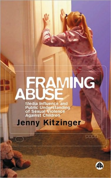 Framing Abuse: Media Influence and Public Understandings of Sexual Violence against Children