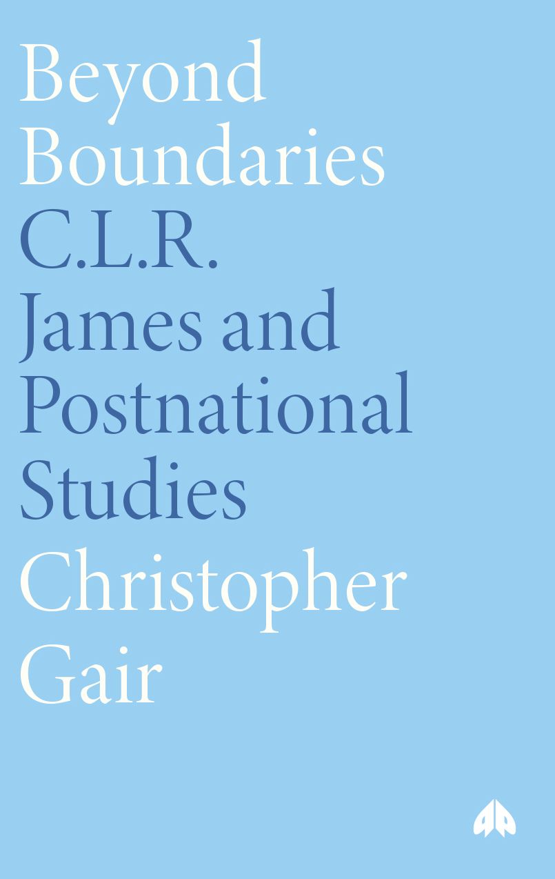 Beyond Boundaries: C.L.R. James: Theory and Practice