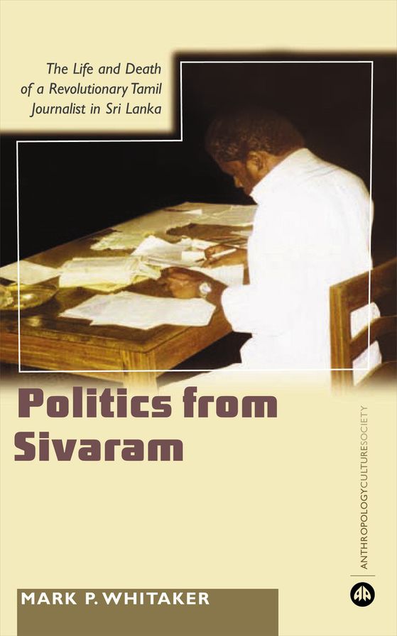 Learning Politics From Sivaram: The Life and Death of a Revolutionary Tamil Journalist in Sri Lanka