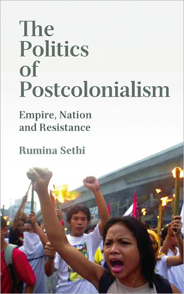 The Politics of Postcolonialism: Empire, Nation and Resistance