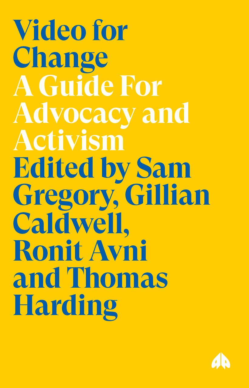 Video for Change: A How-to Guide on Using Video in Advocacy and Activism