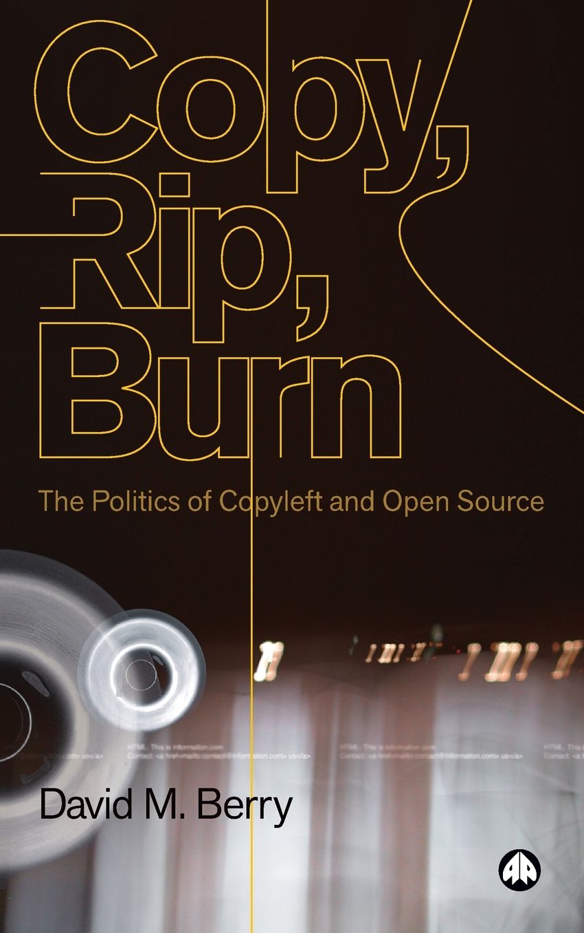 Copy, Rip, Burn: The Politics of Open Source