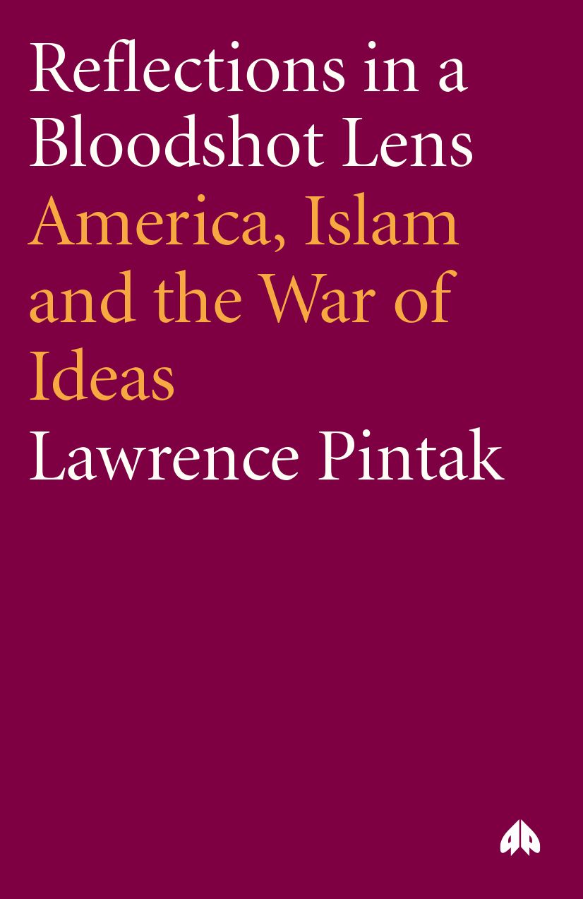Reflections in a Bloodshot Lens: America, Islam, and the War of Ideas