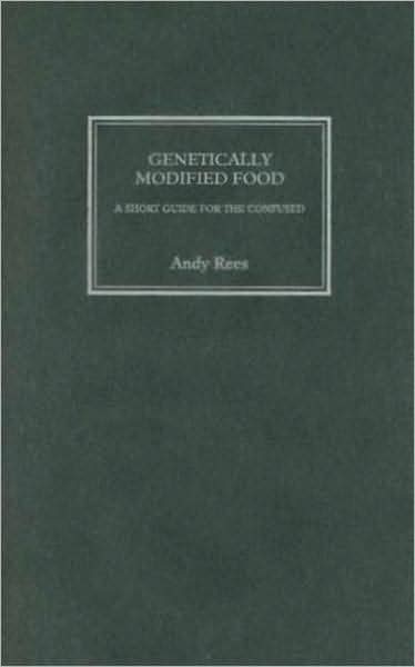 Genetically Modified Food: A Short Guide for the Confused