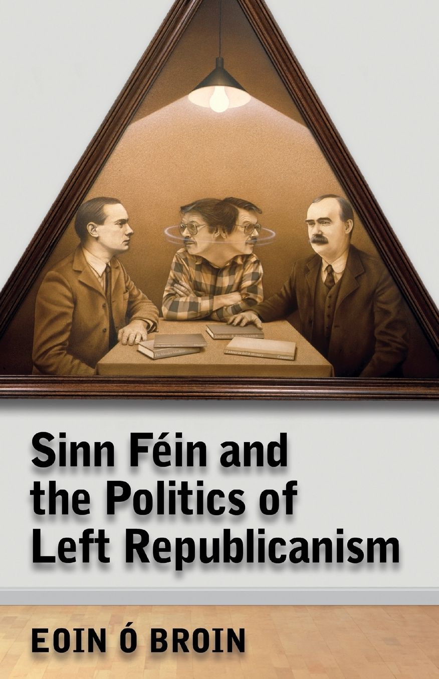 Sinn Fein & the Politics of Left Republicanism