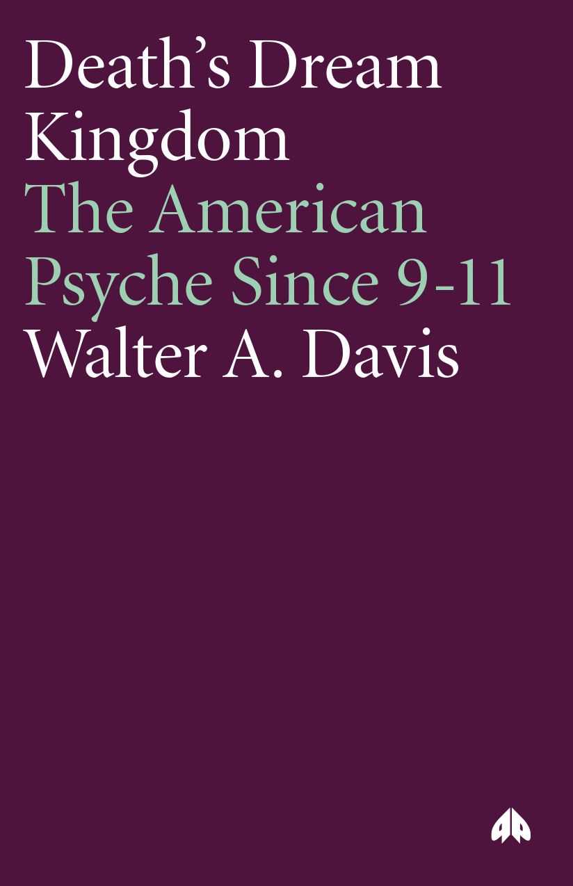 Death's Dream Kingdom: The American Psyche Since 9-11