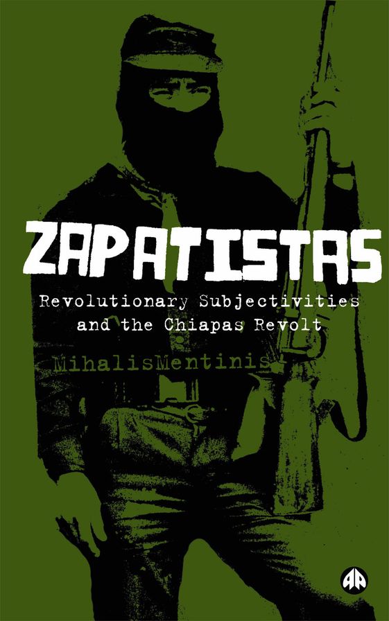 Zapatistas: The Chiapas Revolt and What It Means for Radical Politics