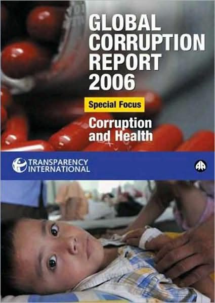 Global Corruption Report 2006: Special Focus: Corruption and Health