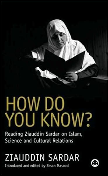 How Do You Know?: Reading Ziauddin Sardar on Islam, Science and Cultural Relations
