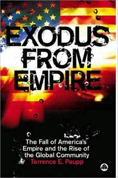 Exodus from Empire: The Fall of America's Empire and the Rise of the Global Community