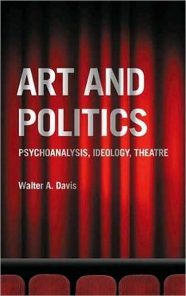 Art and Politics: Psychoanalysis, Ideology, Theatre