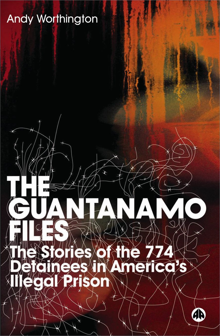 The Guantánamo Files: The Stories of the 774 Detainees in America's Illegal Prison