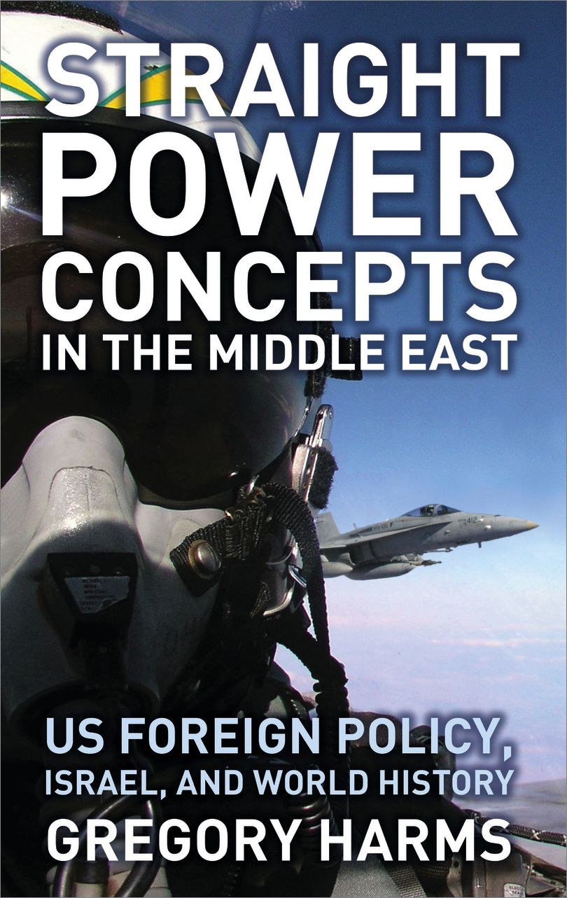 Straight Power Concepts in the Middle East: U. S. Foreign Policy, Israel, and World History