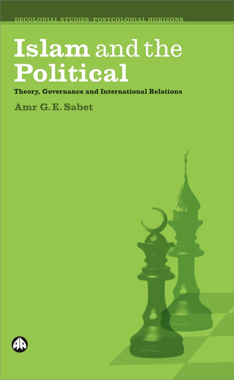 Islam and the Political: Theory, Governance and International Relations