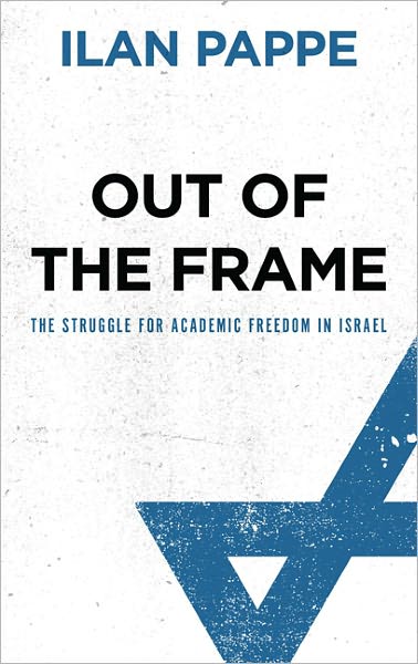 Out of the Frame: The Struggle for Academic Freedom in Israel