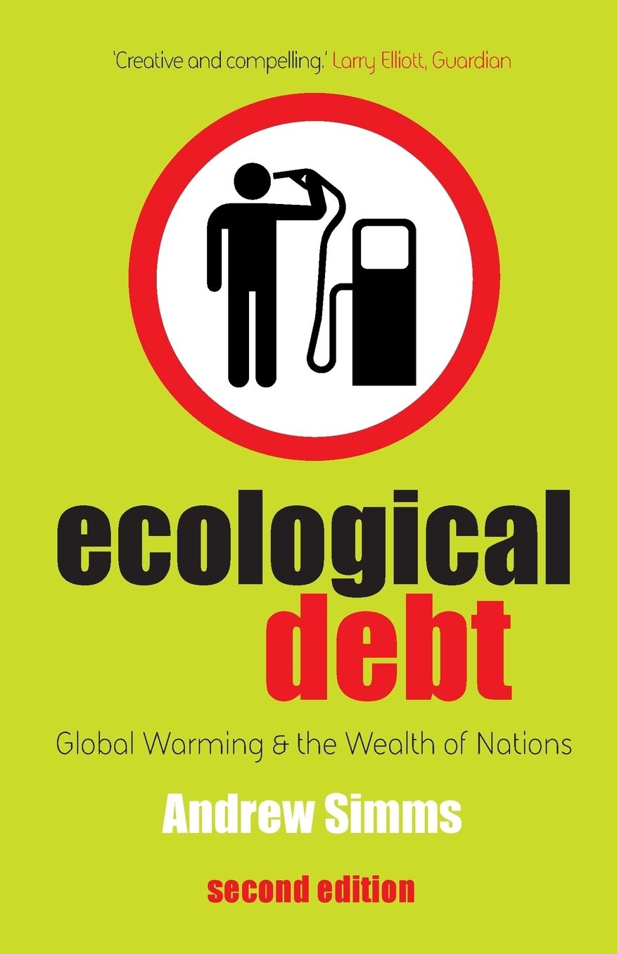 Ecological Debt: Global Warning and the Wealth of Nations