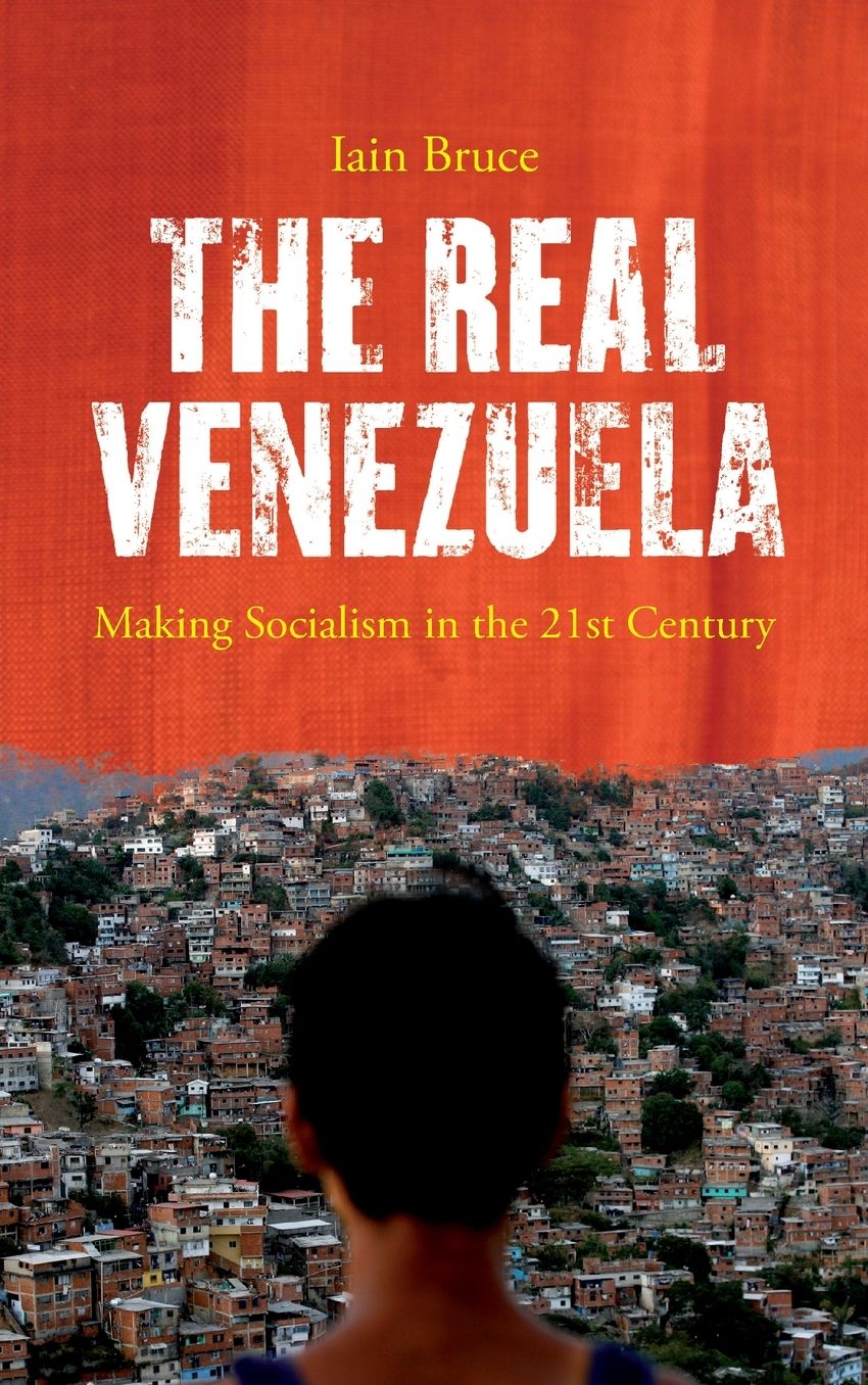 Real Venezuela: Making Socialism in the 21st Century