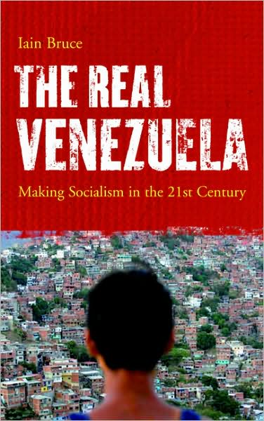 Real Venezuela Making Socialism in the 21st Century