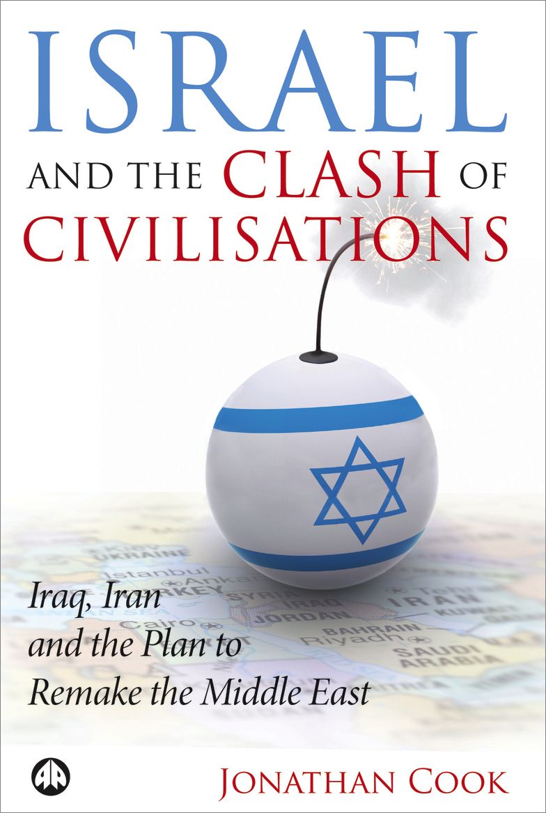 Israel and the Clash of Civilisations: Iraq, Iran and the Plan to Remake the Middle East