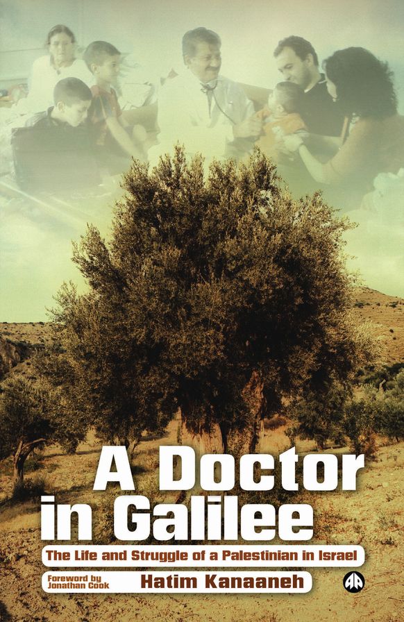 Doctor in Galilee: The Life and Struggle of a Palestinian in Isreal