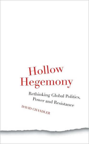 Hollow Hegemony: Rethinking Global Politics, Power and Resistance