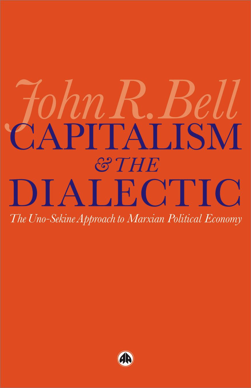 Capitalism and the Dialectic: The Uno-Sekine Approach to Marxian Political Economy