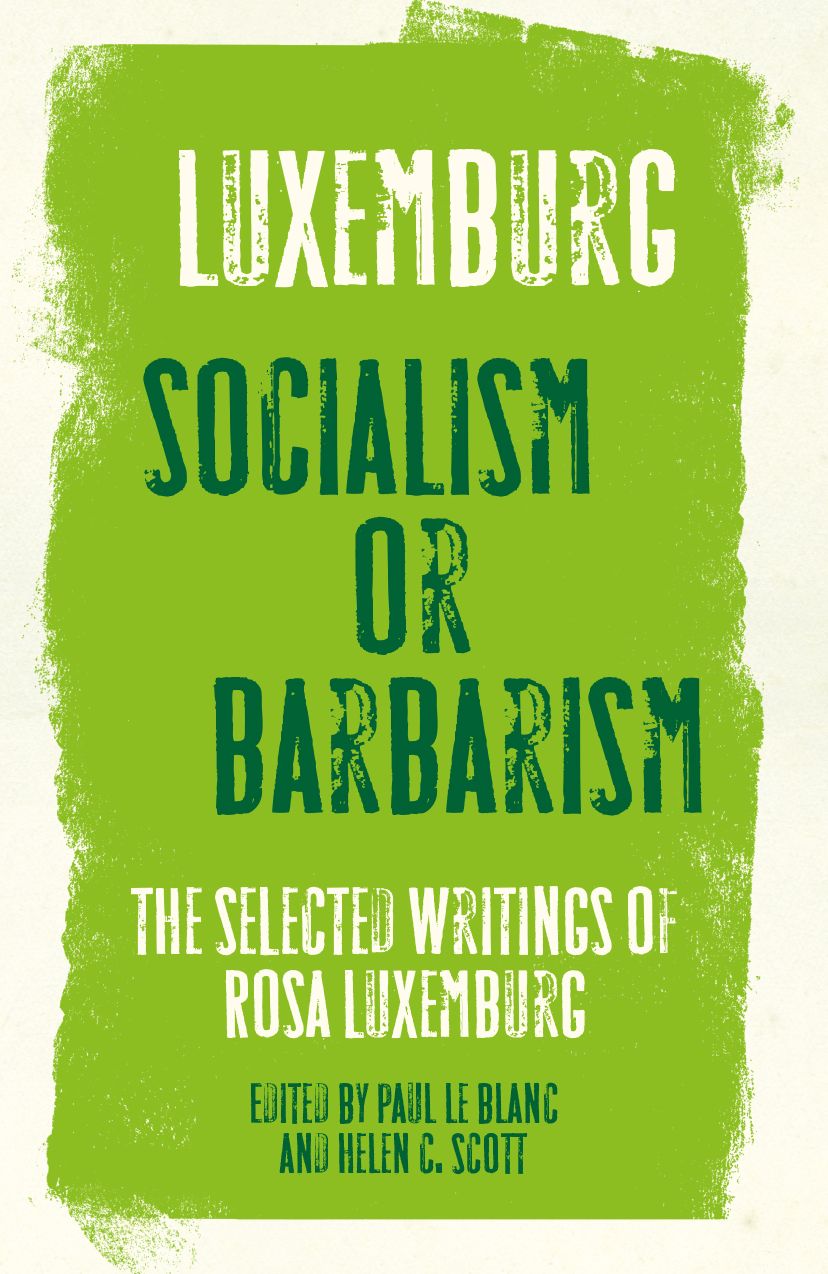 Socialism or Barbarism?: The Selected Writings of Rosa Luxemburg