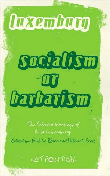 Socialism or Barbarism?: The Selected Writings of Rosa Luxemburg