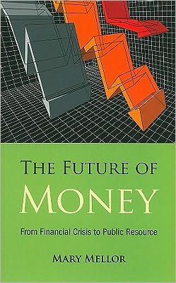 The Future of Money: From Financial Crisis to Public Resource