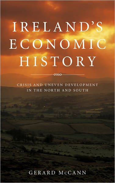 Ireland's Economic History: Crisis and Uneven Development in the North and South